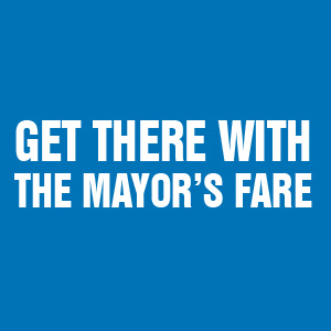 Get there with the Mayor's fare